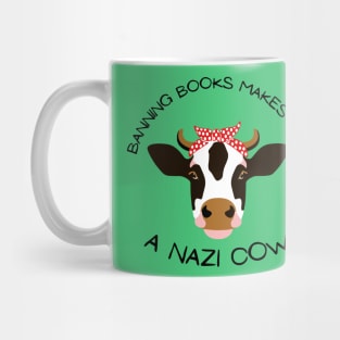 Banning Books Makes You A N*zi Cow Mug